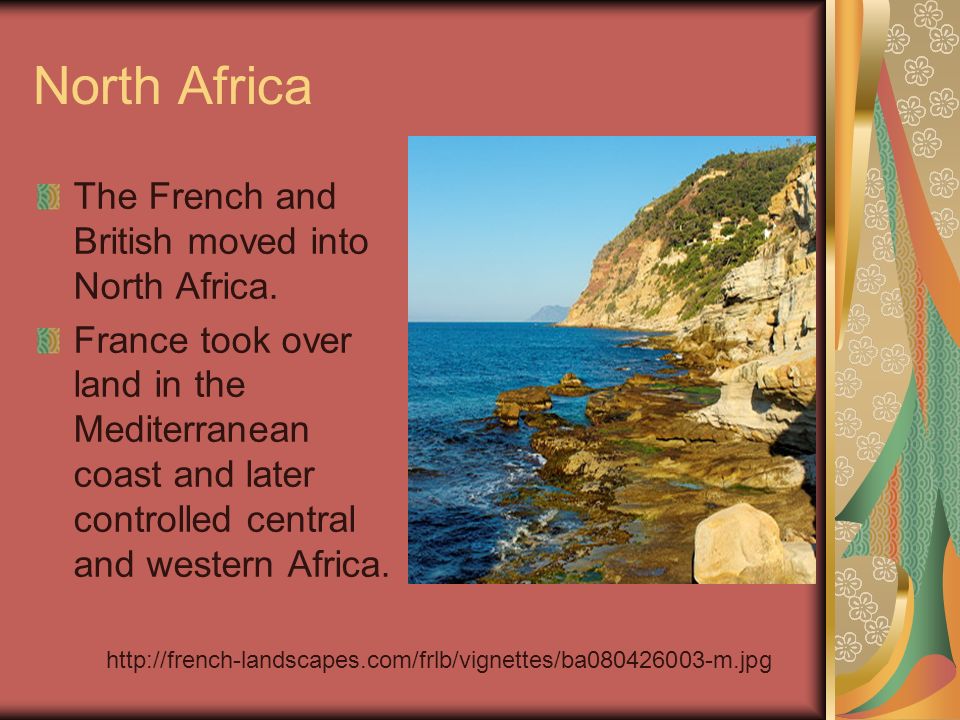 North Africa The French and British moved into North Africa.