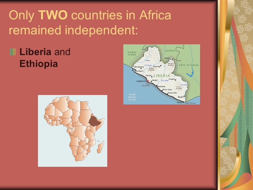 Only TWO countries in Africa remained independent: Liberia and Ethiopia