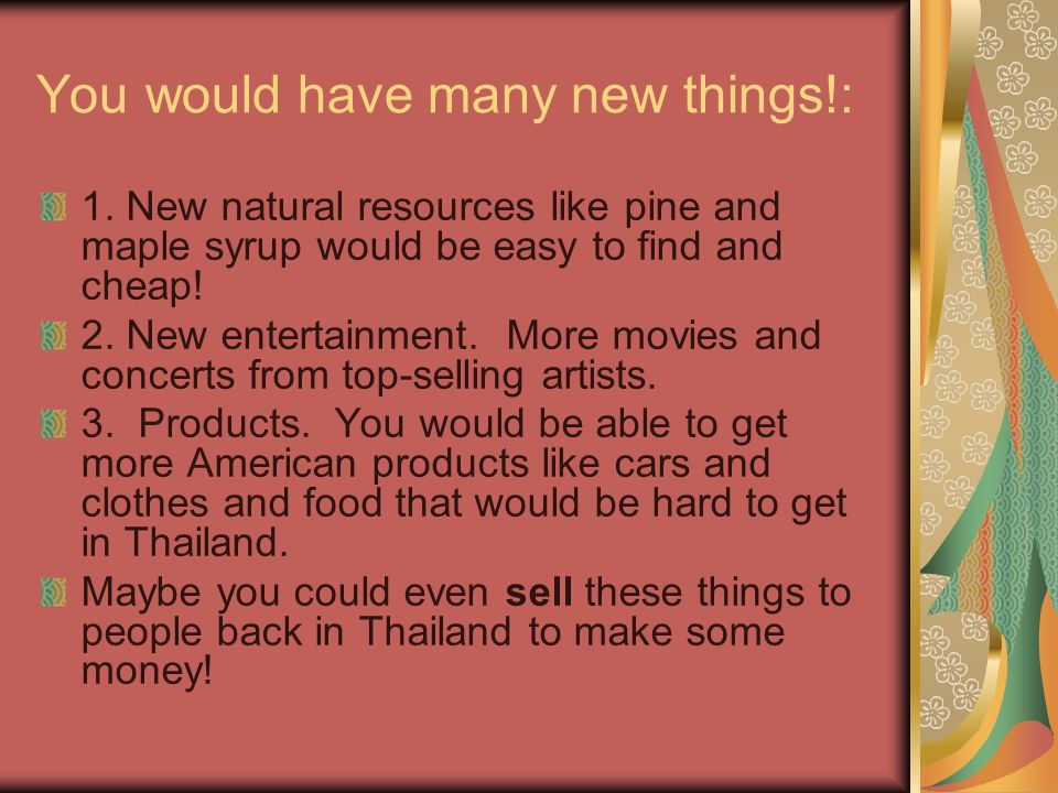 You would have many new things!: 1.