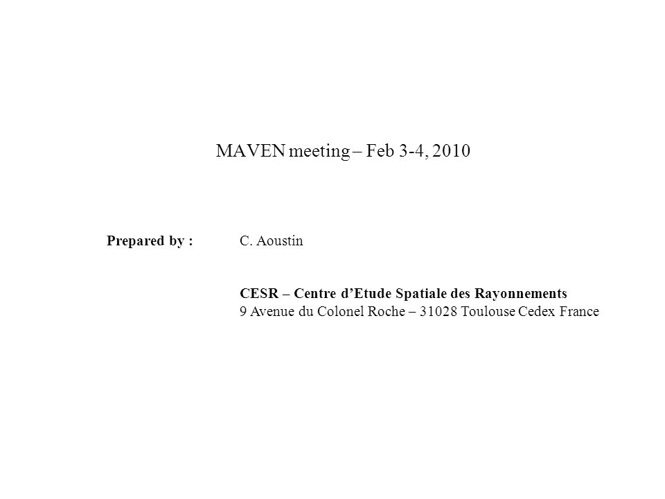 STEREO IMPACT CESR Claude Aoustin CESR meeting - Maven MAVEN meeting – Feb 3-4, 2010 Prepared by : C.