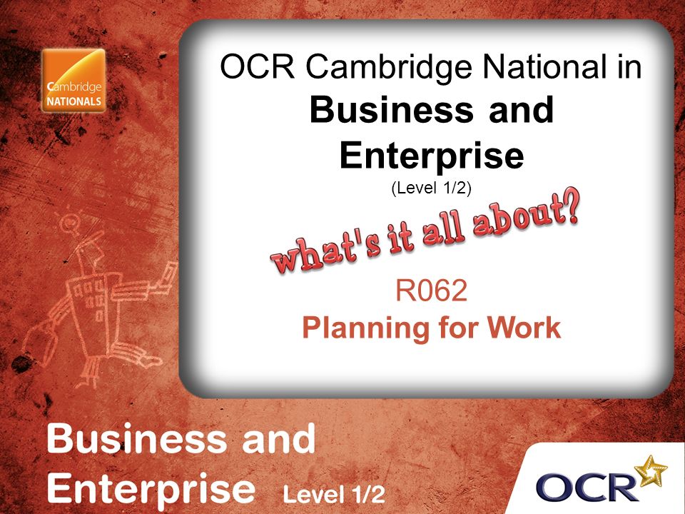 OCR Cambridge National in Business and Enterprise (Level 1/2) R062 Planning for Work