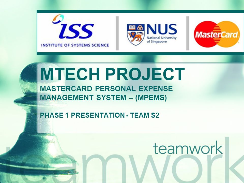 MTECH PROJECT MASTERCARD PERSONAL EXPENSE MANAGEMENT SYSTEM – (MPEMS) PHASE 1 PRESENTATION - TEAM S2