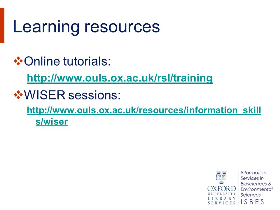 Learning resources  Online tutorials:    WISER sessions:   s/wiser