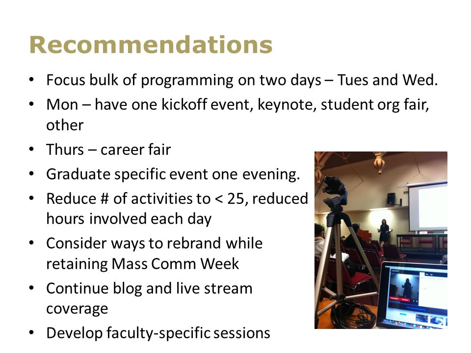 Recommendations Focus bulk of programming on two days – Tues and Wed.
