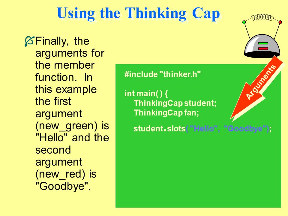 23 Using the Thinking Cap ÍFinally, the arguments for the member function.
