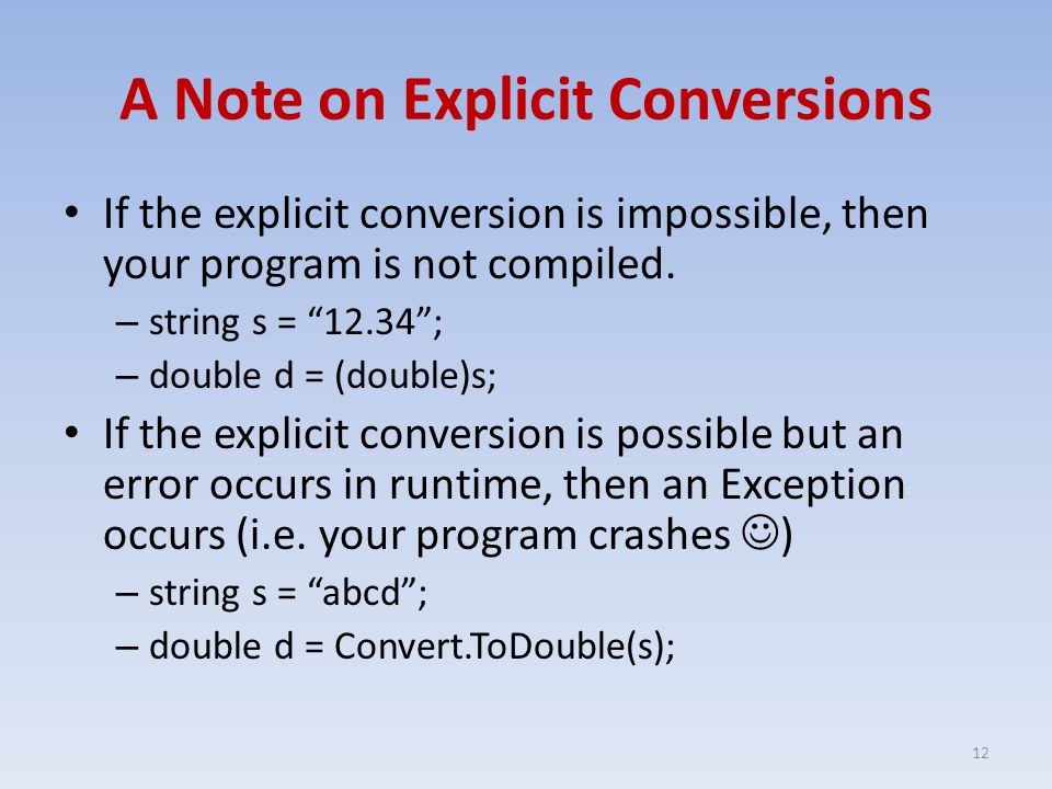 A Note on Explicit Conversions If the explicit conversion is impossible, then your program is not compiled.