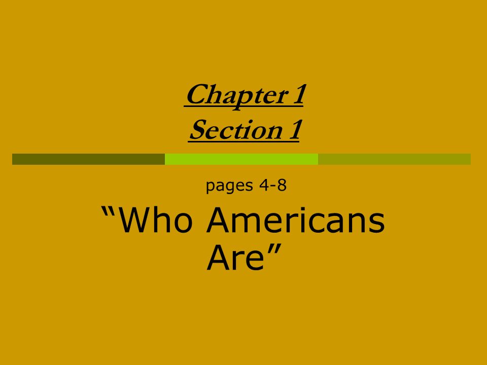 Chapter 1 Section 1 pages 4-8 Who Americans Are
