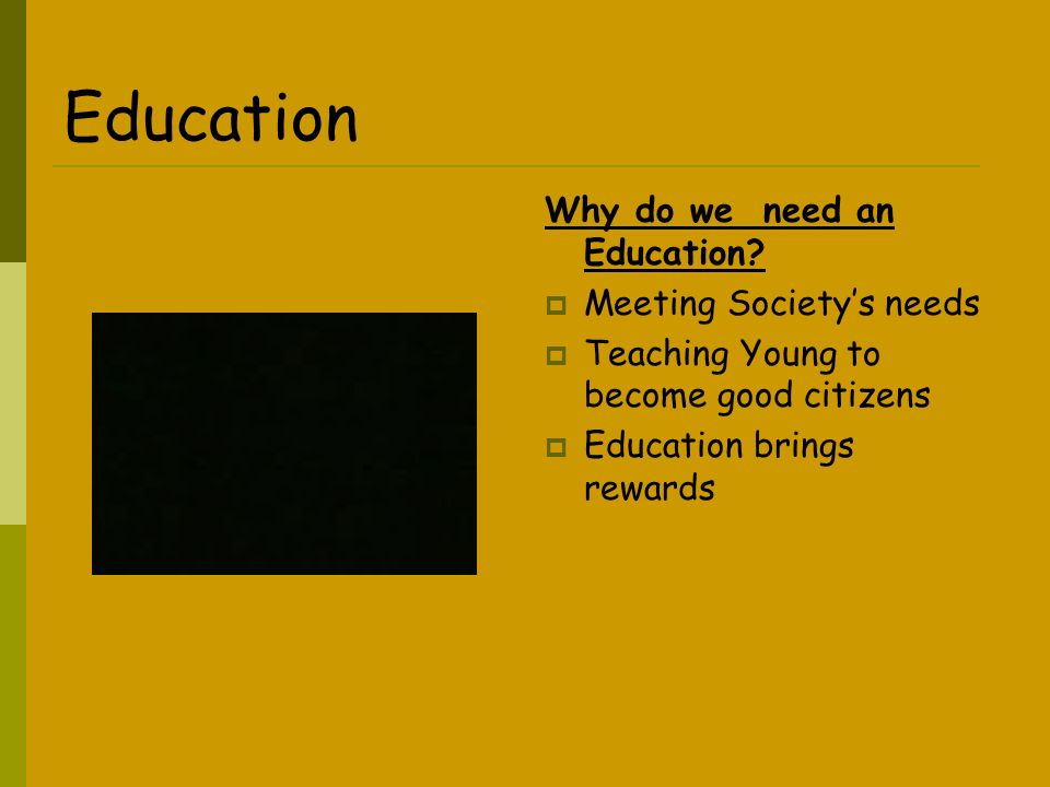 Education Why do we need an Education.