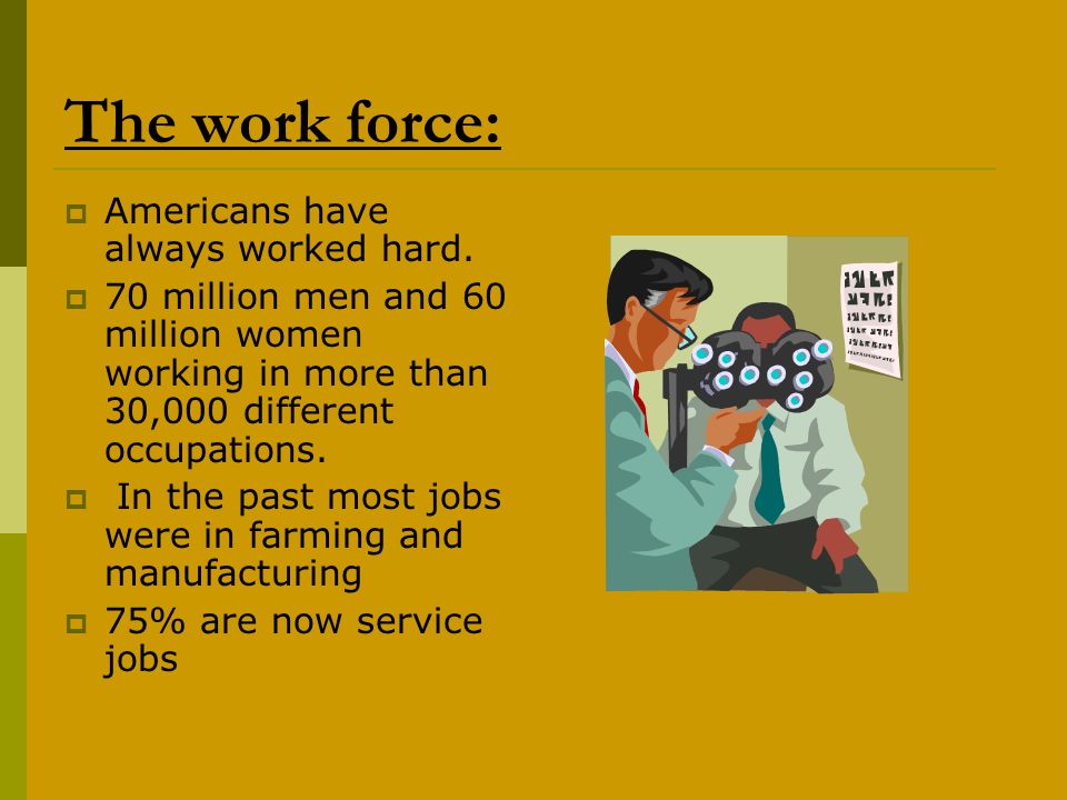 The work force:  Americans have always worked hard.