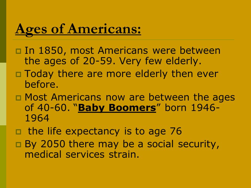 Ages of Americans:  In 1850, most Americans were between the ages of