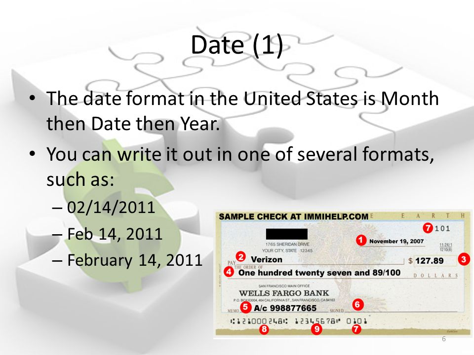 Date (1) The date format in the United States is Month then Date then Year.