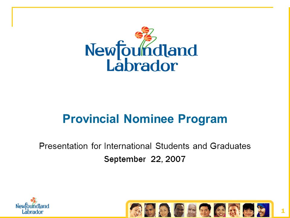 1 Provincial Nominee Program Presentation for International Students and Graduates September 22, 2007