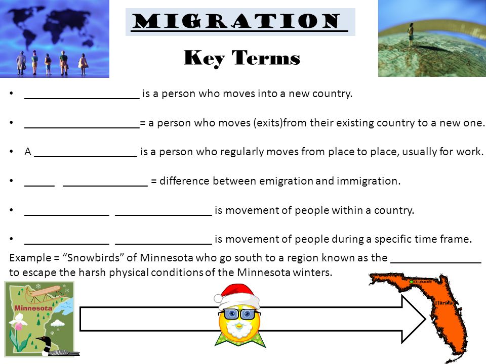Migration ___________________ is a person who moves into a new country.