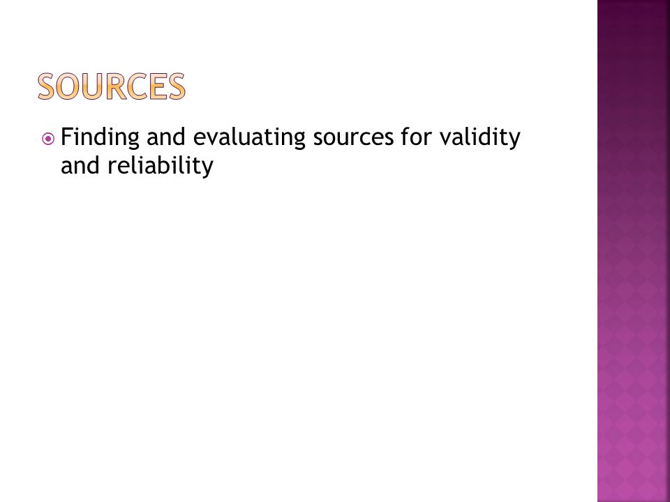  Finding and evaluating sources for validity and reliability