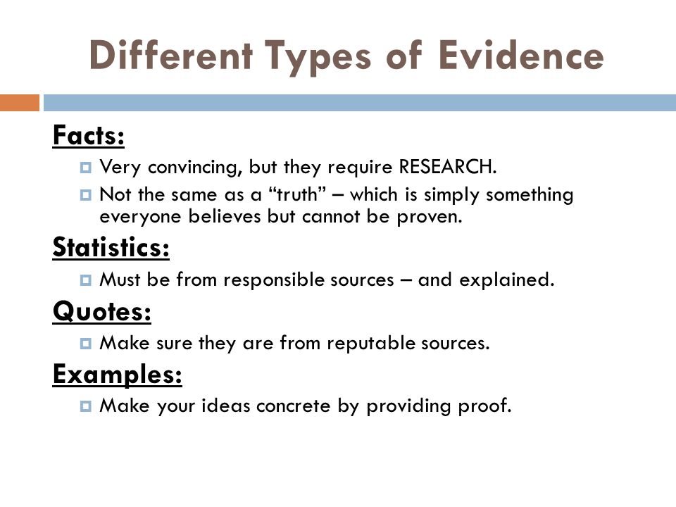 Different Types of Evidence Facts:  Very convincing, but they require RESEARCH.
