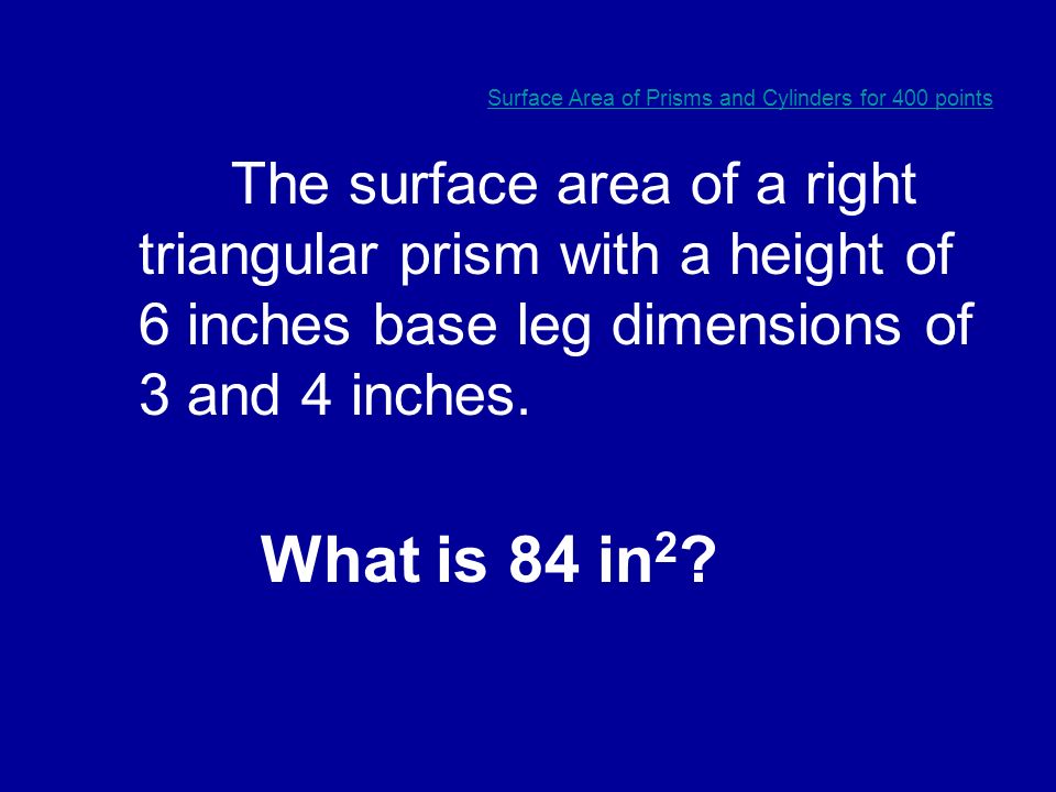 Surface Area of Prisms and Cylinders for 300 points The surface are of a cylinder with a radius of 6 feet and a height of 8 feet.
