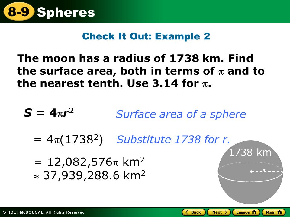 Spheres 8-9 Check It Out: Example 2 The moon has a radius of 1738 km.