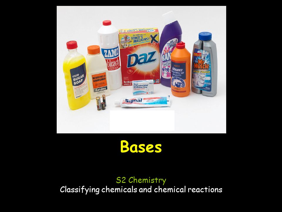Bases S2 Chemistry Classifying chemicals and chemical reactions