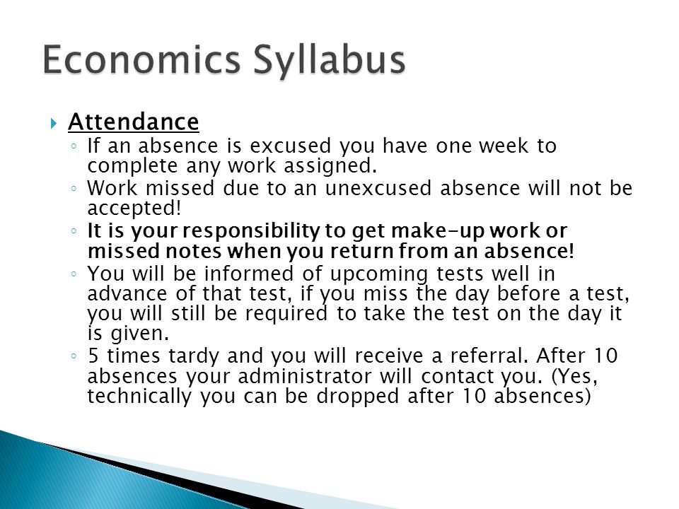  Attendance ◦ If an absence is excused you have one week to complete any work assigned.