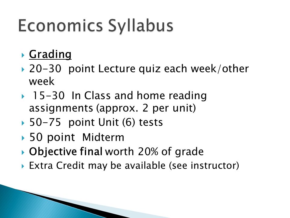  Grading  point Lecture quiz each week/other week  In Class and home reading assignments (approx.