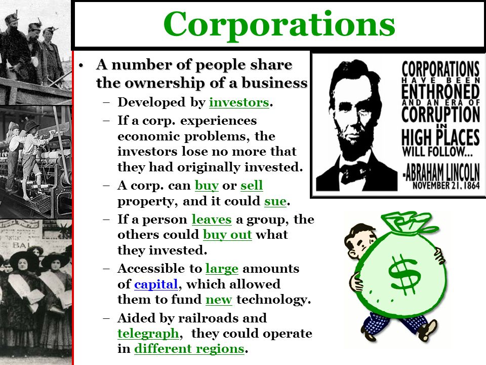 Corporations A number of people share the ownership of a businessA number of people share the ownership of a business – –Developed by investors.