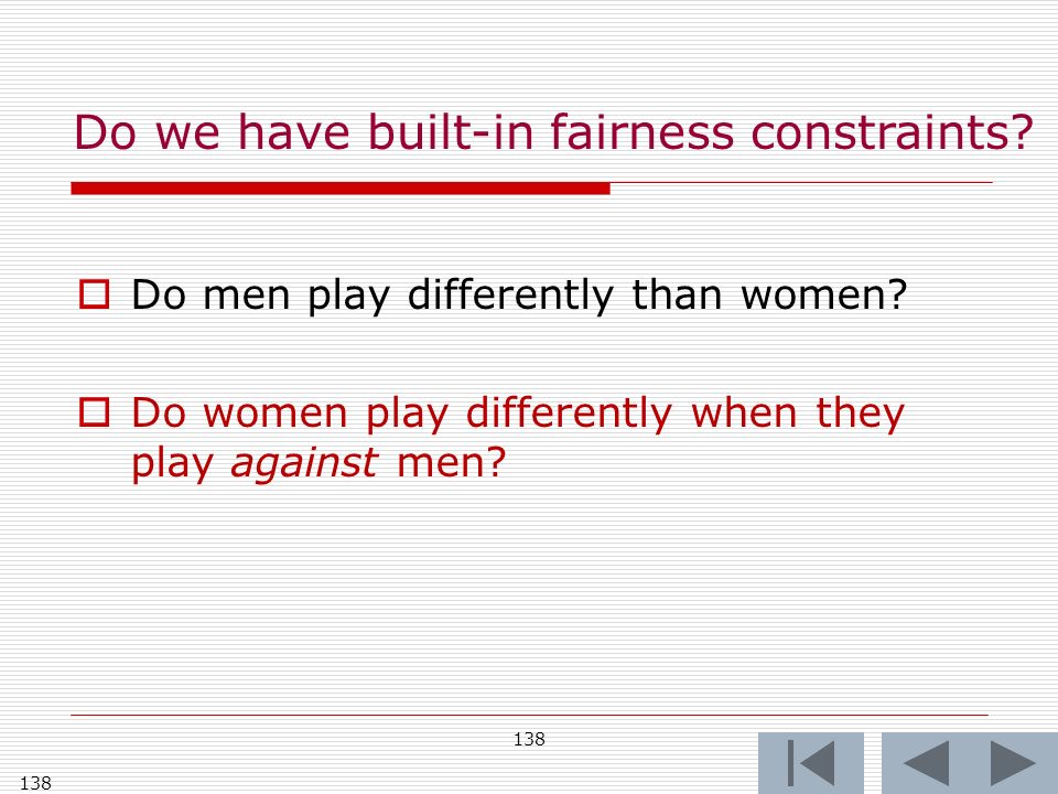 138  Do men play differently than women.  Do women play differently when they play against men.