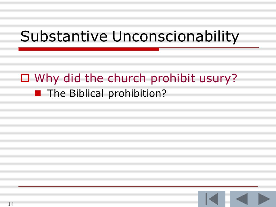 14 Substantive Unconscionability  Why did the church prohibit usury The Biblical prohibition