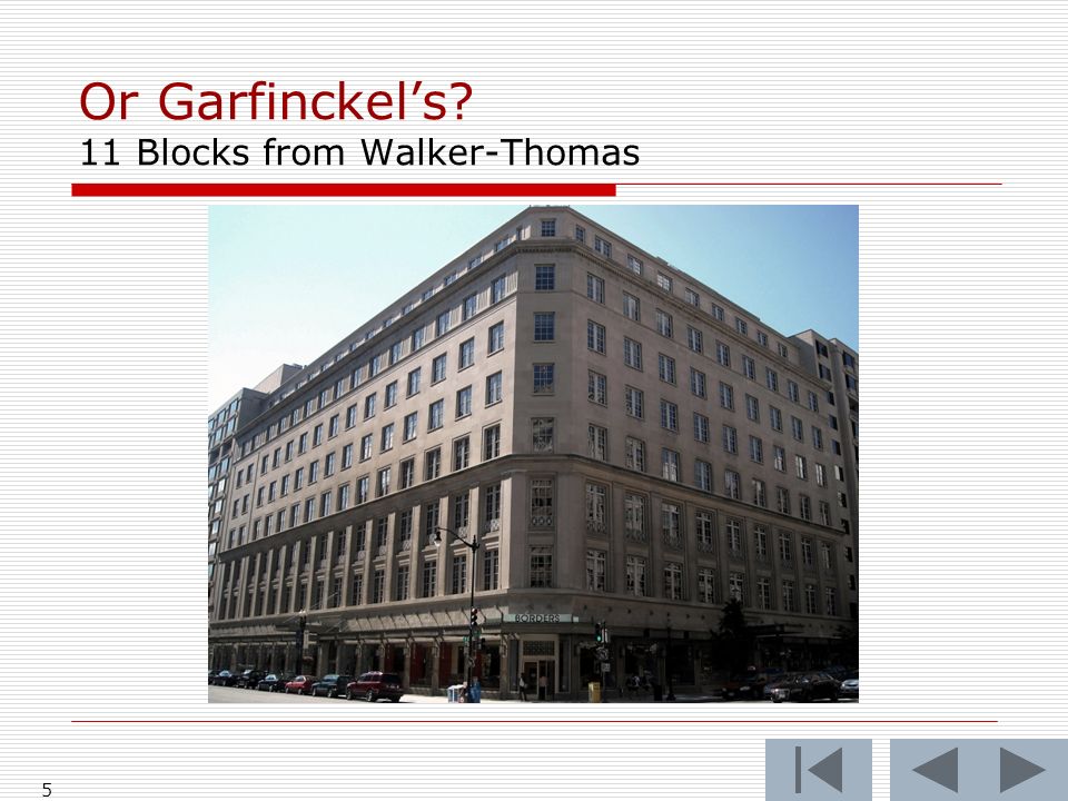 5 Or Garfinckel’s 11 Blocks from Walker-Thomas