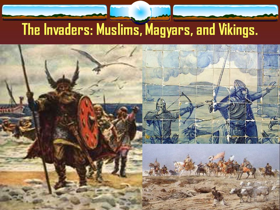 The Invaders: Muslims, Magyars, and Vikings.