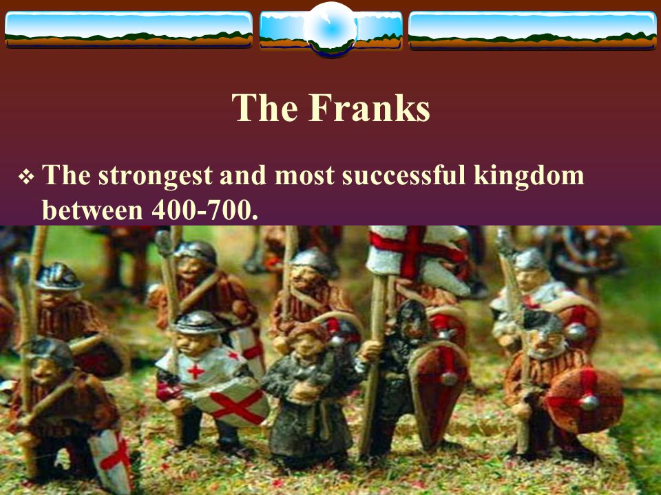 The Franks  The strongest and most successful kingdom between
