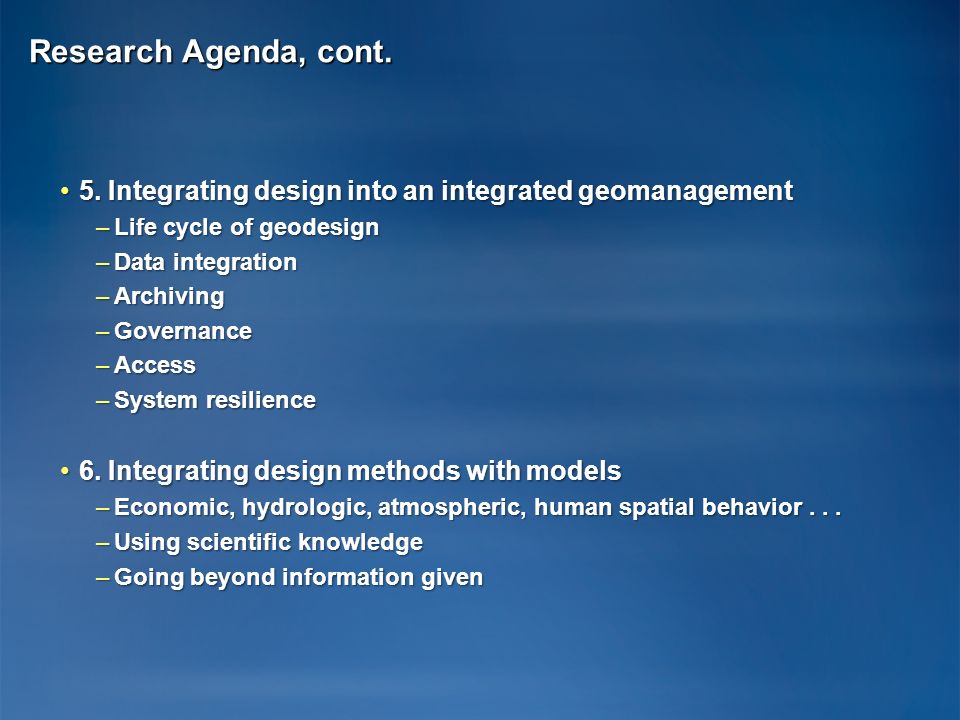 Research Agenda, cont. 5. Integrating design into an integrated geomanagement5.