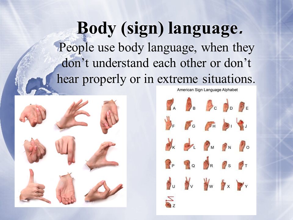Body (sign) language. 