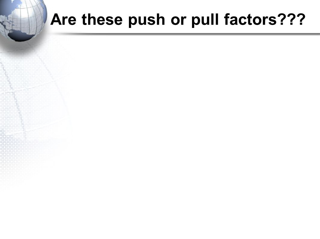 Are these push or pull factors