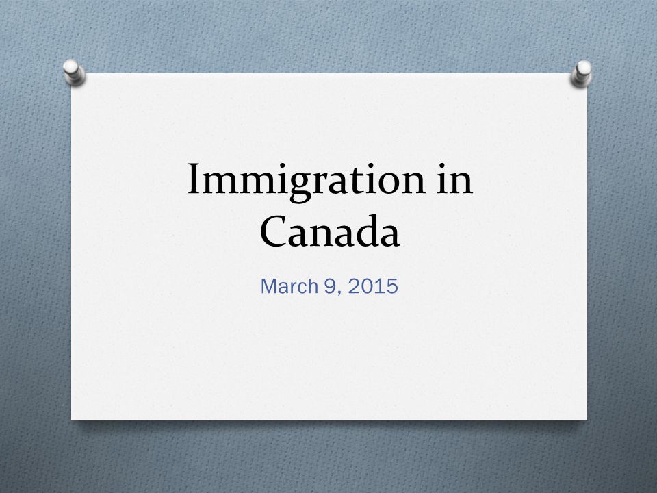 Immigration in Canada March 9, 2015