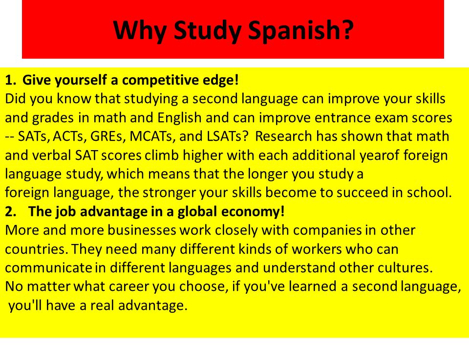 Why Study Spanish. 1.Give yourself a competitive edge.