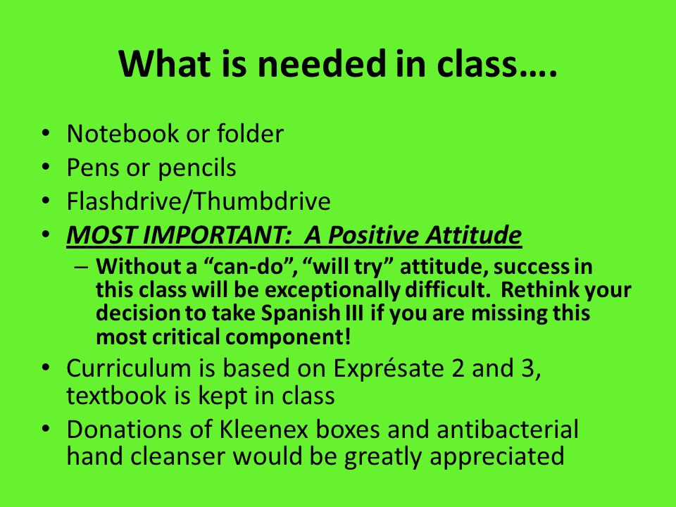 What is needed in class….