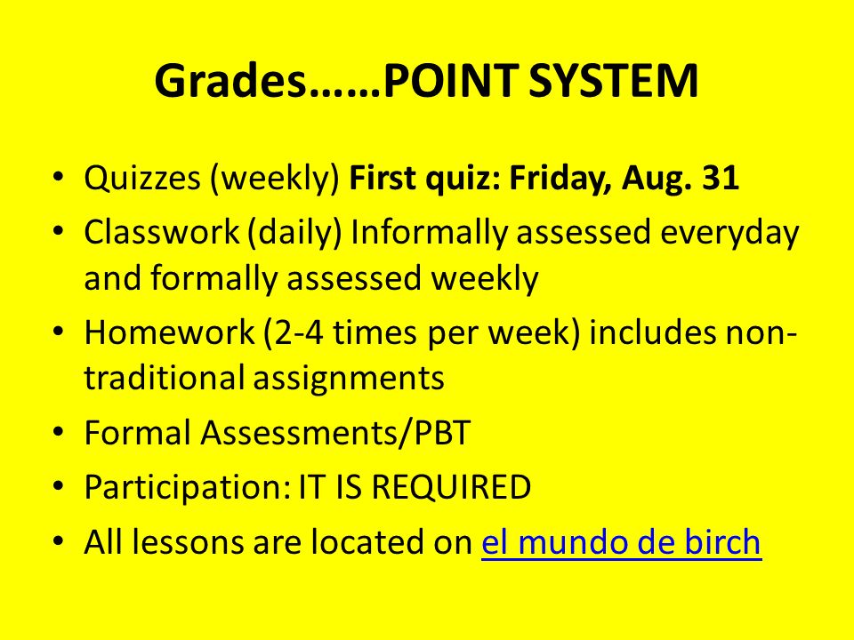 Grades……POINT SYSTEM Quizzes (weekly) First quiz: Friday, Aug.