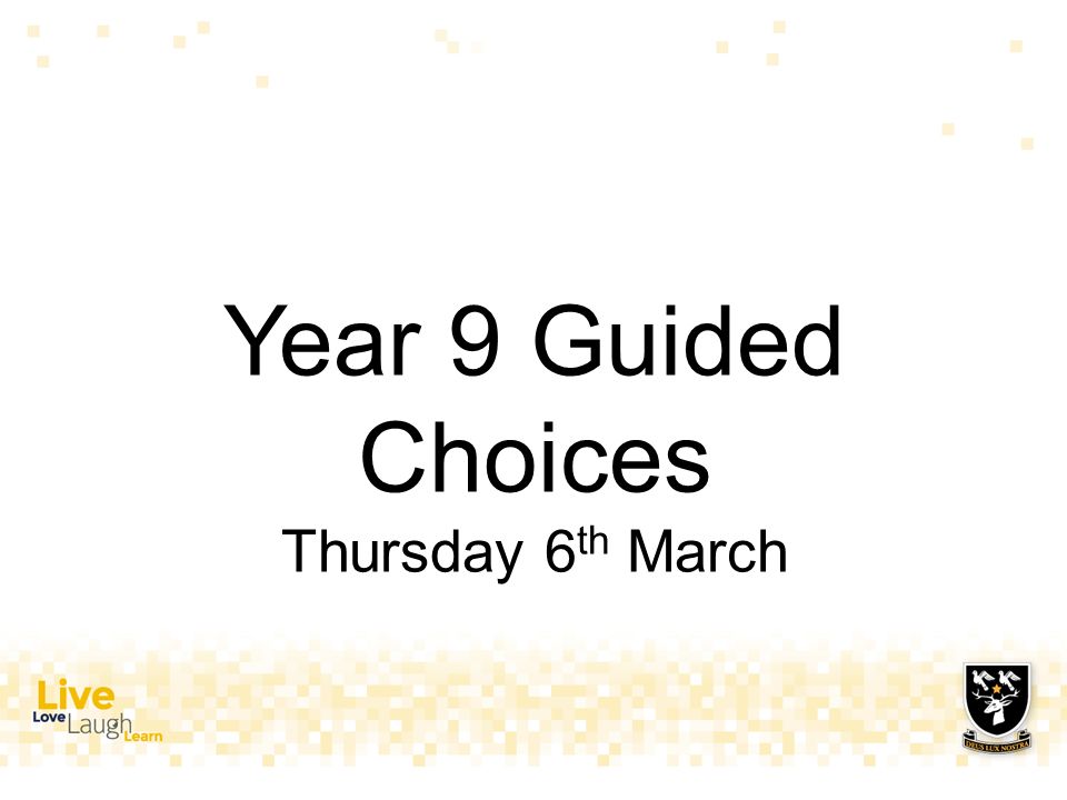 Year 9 Guided Choices Thursday 6 th March