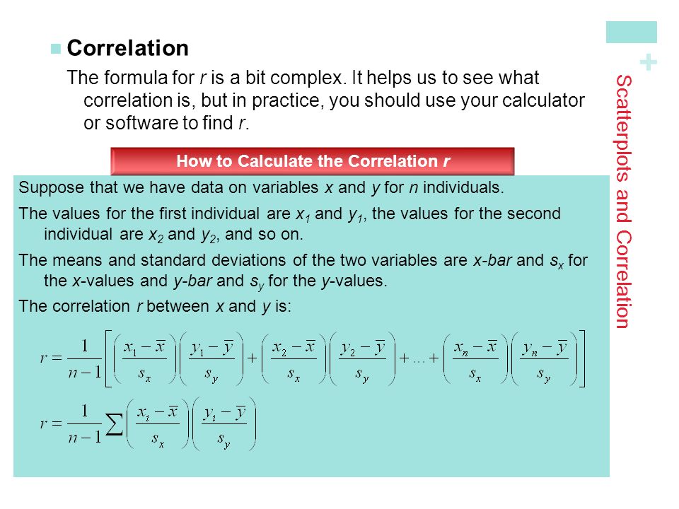 + Scatterplots and Correlation CorrelationThe formula for r is a bit complex.