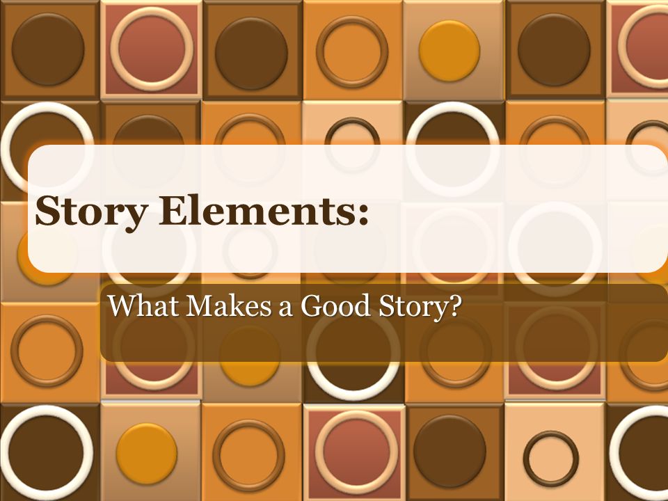 Story Elements: What Makes a Good Story