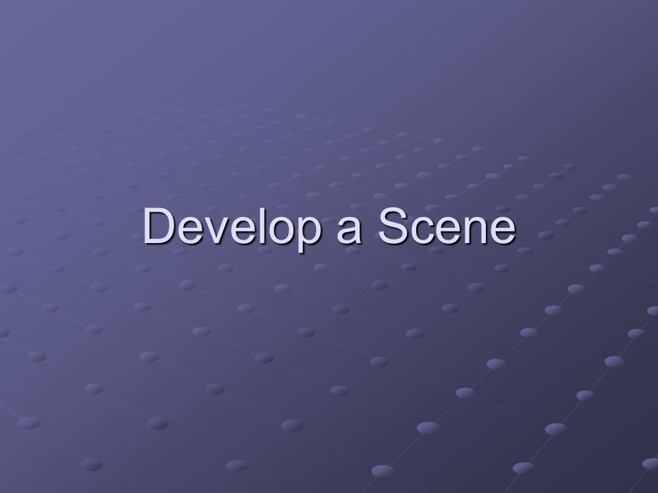 Develop a Scene