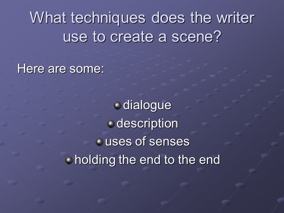 What techniques does the writer use to create a scene.