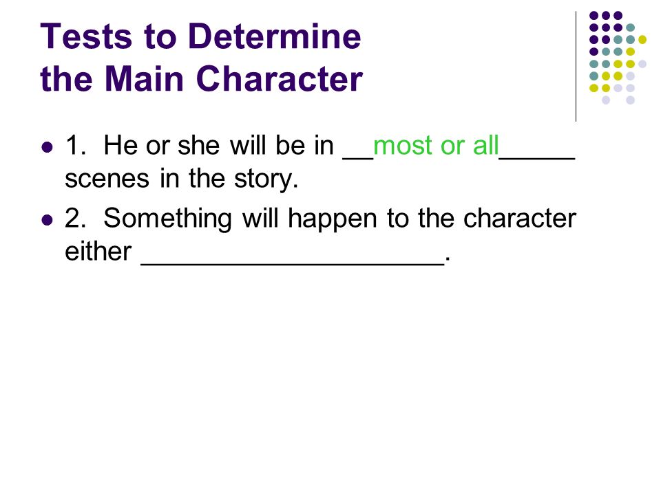 Tests to Determine the Main Character 1.
