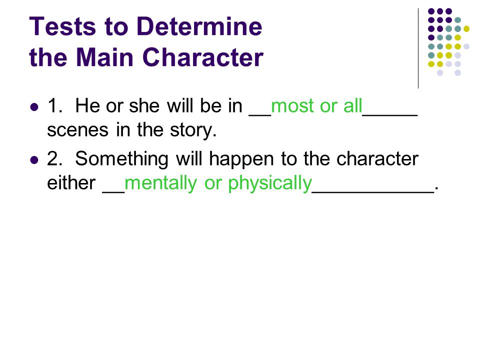 Tests to Determine the Main Character 1.