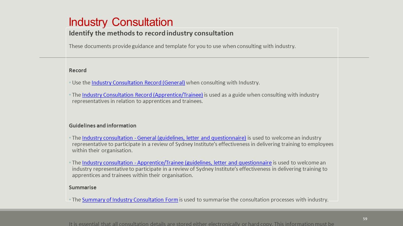 Industry Consultation Identify the methods to record industry consultation These documents provide guidance and template for you to use when consulting with industry.