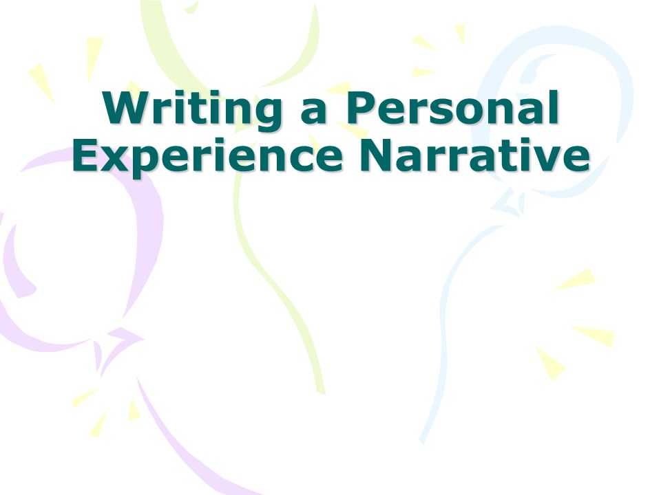 Writing a Personal Experience Narrative