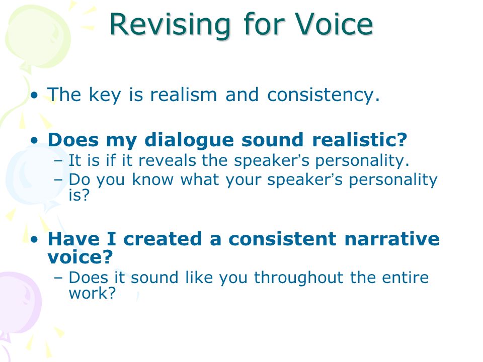 Revising for Voice The key is realism and consistency.