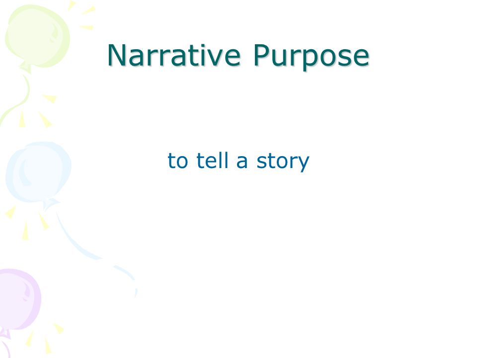 Narrative Purpose to tell a story
