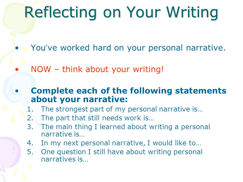 Reflecting on Your Writing You’ve worked hard on your personal narrative.