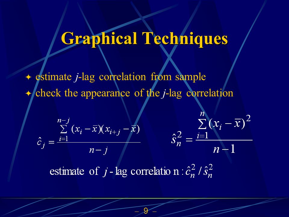  9  Graphical Techniques  estimate j-lag correlation from sample  check the appearance of the j-lag correlation